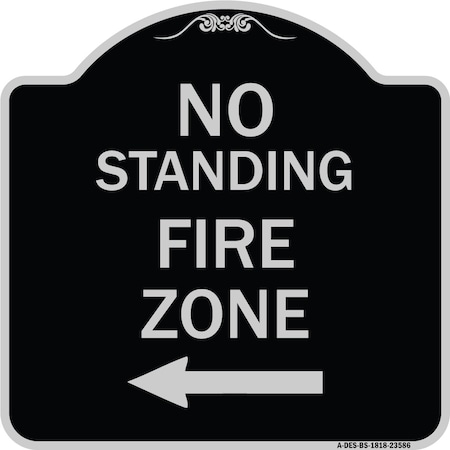 Signmission No Standing Fire Zone W/ Left Arrow Heavy-Gauge Aluminum Sign, 18" x 18", BS-1818-23586 A-DES-BS-1818-23586